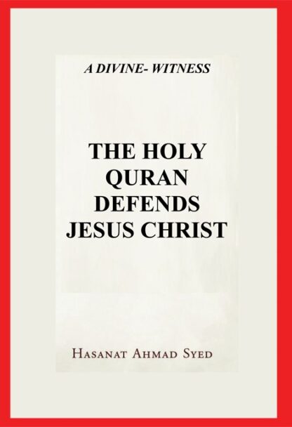 THE HOLY QURAN DEFENDS JESUS CHRIST