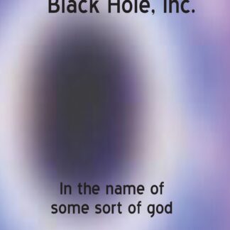 Black Hole, Inc. In the name of some sort of god