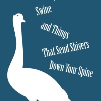 Fowl, Swine and Things That Send Shivers Down Your Spine