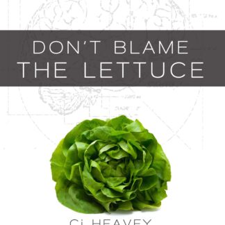 Don’t Blame the Lettuce