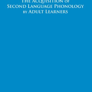 The Acquisition of Second Language Phonology by Adult Learners